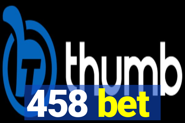 458 bet